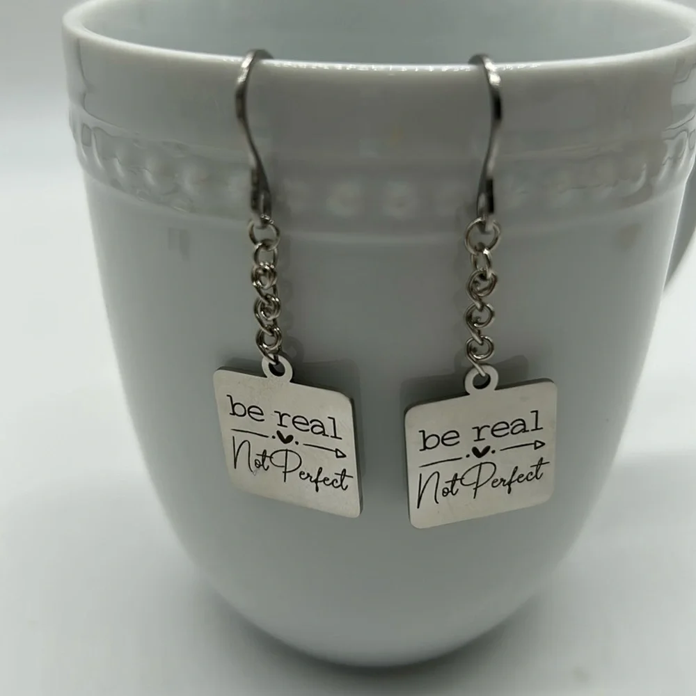 Be Real Not Perfect Inspirational Stainless Steel Dangle Earrings Handmade NWT - Picture 2 of 6